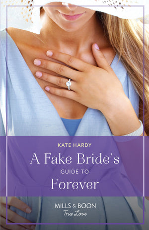 The Life-Changing List - A Fake Bride&#39;s Guide To Forever (The Life-Changing List, Book 2) (Mills &amp; Boon True Love)