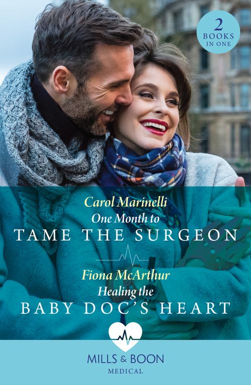 One Month To Tame The Surgeon / Healing The Baby Doc's Heart: One Month to Tame the Surgeon / Healing the Baby Doc's Heart (Mills & Boon Medical) (9780008936648)