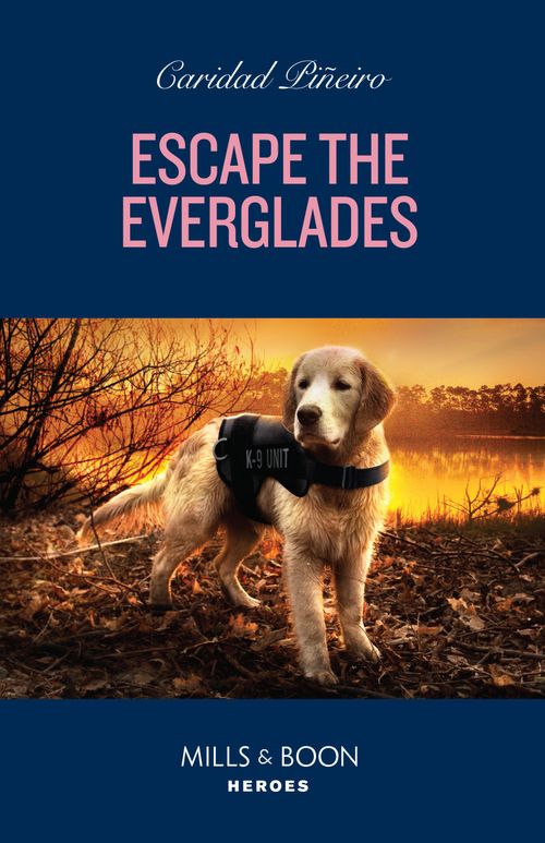 Escape The Everglades (South Beach Security: K-9 Division, Book 2) (Mills & Boon Heroes) (9780008939441)