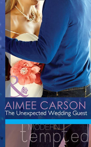 The Unexpected Wedding Guest (The Wedding Season, Book 1) (Mills & Boon Modern Tempted): First edition (9781472017314)
