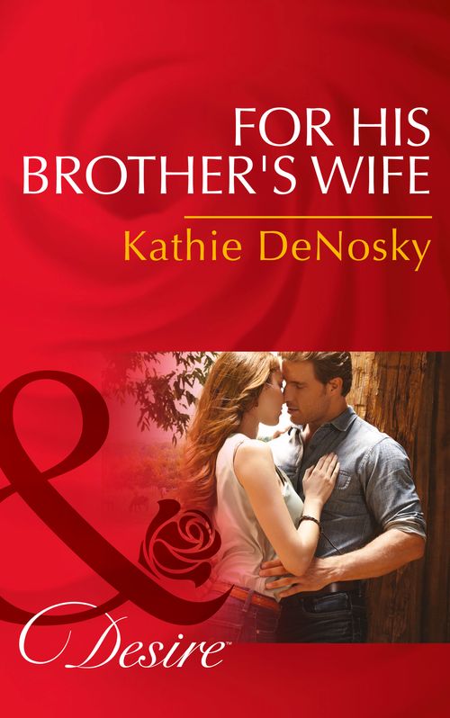 For His Brother's Wife (Texas Cattleman's Club: After the Storm, Book 8) (Mills & Boon Desire): First edition (9781474003032)