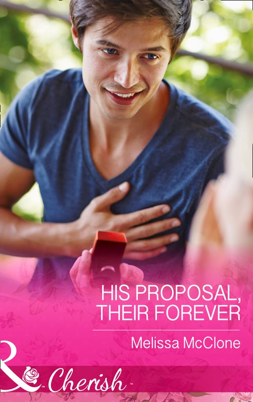 His Proposal, Their Forever (The Coles of Haley's Bay, Book 1) (Mills & Boon Cherish): First edition (9781474002028)