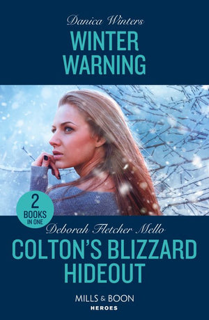 Winter Warning / Colton's Blizzard Hideout: Winter Warning (Big Sky Search and Rescue) / Colton's Blizzard Hideout (The Coltons of Owl Creek) (Mills & Boon Heroes) (9780263322385)