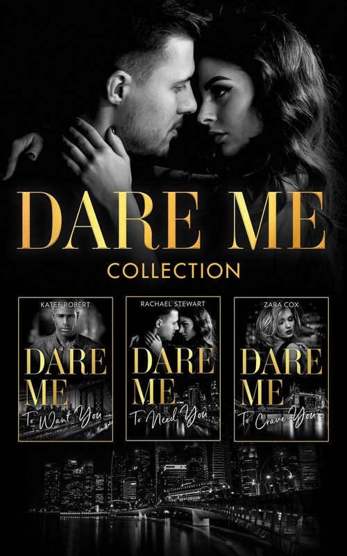 The Dare Me Collection by Katee Robert, Rachael Stewart and Zara
