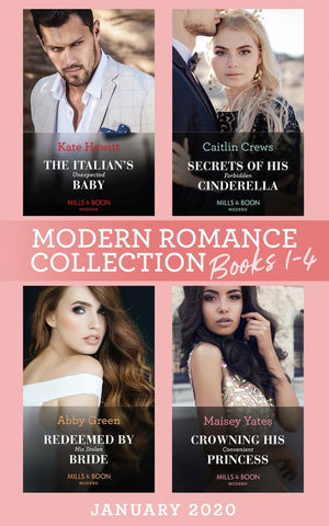 Modern Romance January 2020 Books 1-4: The Italian's Unexpected Baby (Secret Heirs of Billionaires) / Secrets of His Forbidden Cinderella / Redeemed by His Stolen Bride / Crowning His Convenient Princess (9780008906283)