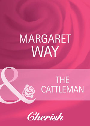 The Cattleman (Men of the Outback, Book 1) (Mills & Boon Cherish): First edition (9781408944929)