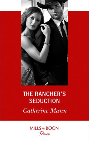 The Rancher's Seduction (Alaskan Oil Barons, Book 6) (Mills & Boon Desire) (9781474076982)