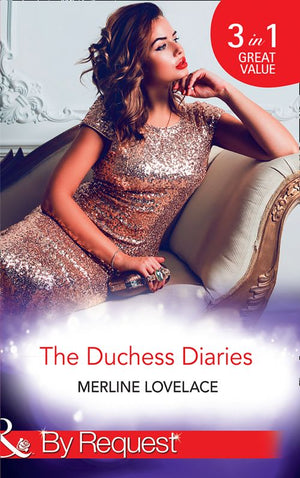 The Duchess Diaries: The Diplomat's Pregnant Bride / Her Unforgettable Royal Lover / The Texan's Royal M.D. (Mills & Boon By Request) (9781474062756)