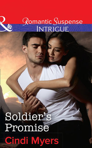 Soldier's Promise (The Ranger Brigade: Family Secrets, Book 4) (Mills & Boon Intrigue) (9781474081863)