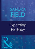 Expecting His Baby (Expecting!, Book 29) (Mills & Boon Modern): First edition (9781408939376)