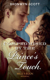 Compromised By The Prince's Touch (Russian Royals of Kuban, Book 1) (Mills & Boon Historical) (9781474073301)