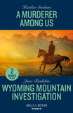 A Murderer Among Us / Wyoming Mountain Investigation: A Murderer Among Us / Wyoming Mountain Investigation (Cowboy State Lawmen: Duty and Honor) (Mills & Boon Heroes) (9780263322361)
