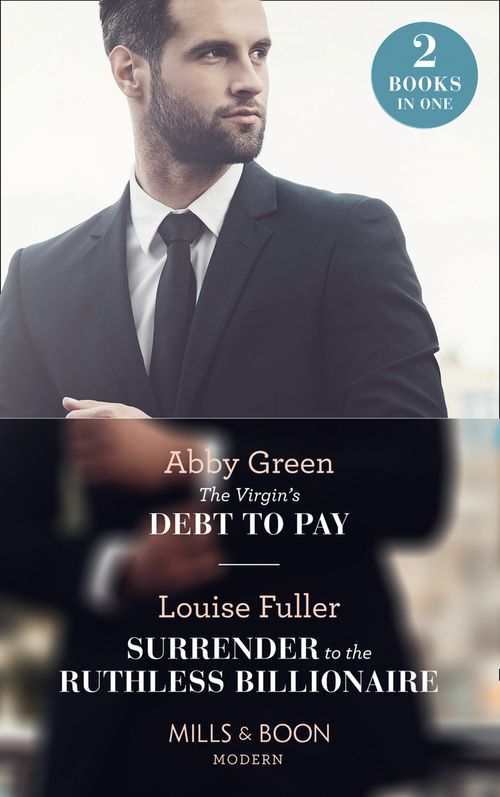 The Virgin's Debt To Pay / Surrender To The Ruthless Billionaire: The Virgin's Debt to Pay / Surrender to the Ruthless Billionaire (Mills & Boon Modern) (9781474095600)
