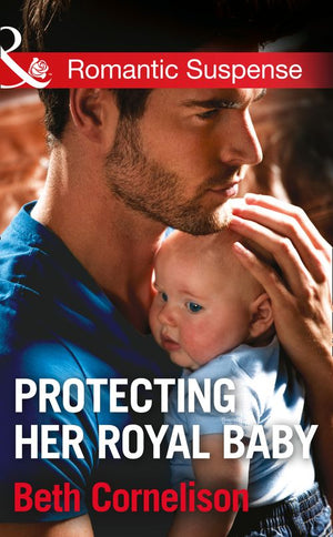 Protecting Her Royal Baby (Mills & Boon Romantic Suspense): First edition (9781472051059)