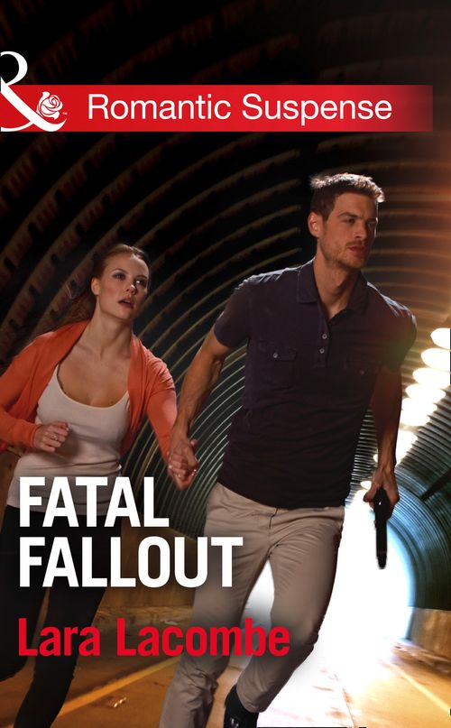 Fatal Fallout (Mills & Boon Romantic Suspense): First edition (9781472095695)