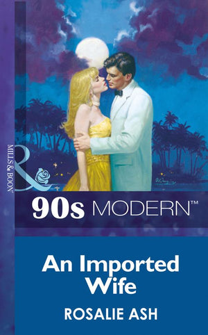 An Imported Wife (Mills & Boon Vintage 90s Modern): First edition (9781408983607)