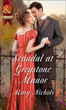 Scandal At Greystone Manor (Mills & Boon Historical): First edition (9781472043740)