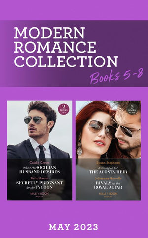Modern Romance May 2023 Books 5-8: What Her Sicilian Husband Desires / Secretly Pregnant by the Tycoon / Kidnapped for the Acosta Heir / Rivals at the Royal Altar (Mills & Boon Collections) (9780263319187)