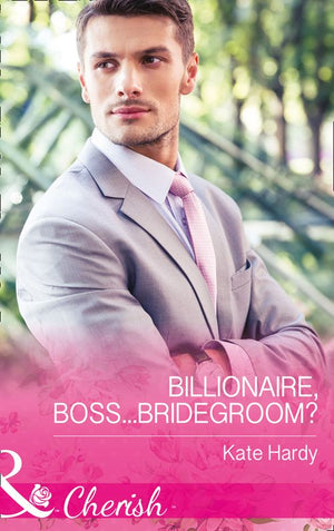 Billionaire, Boss...Bridegroom? (Billionaires of London, Book 1) (Mills & Boon Cherish) (9781474040815)