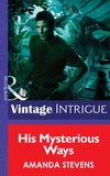 His Mysterious Ways (Quantum Men, Book 1) (Mills & Boon Intrigue): First edition (9781472033659)