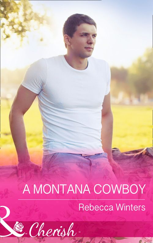 A Montana Cowboy (Hitting Rocks Cowboys, Book 4) (Mills & Boon Cherish): First edition (9781474001670)