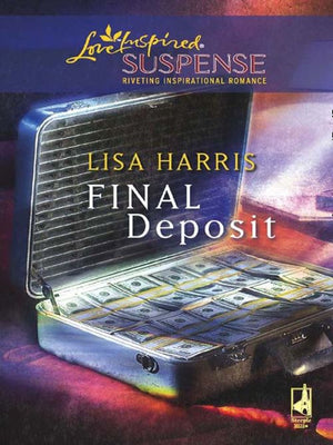 Final Deposit (Mills & Boon Love Inspired): First edition (9781408966631)