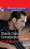 Black Canyon Conspiracy (The Ranger Brigade, Book 4) (Mills & Boon Intrigue): First edition (9781474005463)