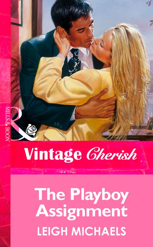 The Playboy Assignment (Mills & Boon Vintage Cherish): First edition (9781472067494)