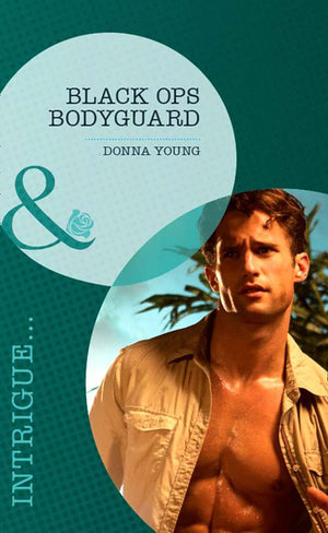 Black Ops Bodyguard (Mills & Boon Intrigue): First edition (9781408972168)