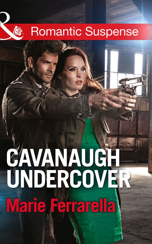 Cavanaugh Undercover (Mills & Boon Romantic Suspense): First edition (9781472051042)