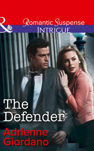 The Defender (Mills & Boon Intrigue): First edition (9781472050274)