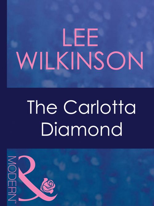 The Carlotta Diamond (Dinner at 8, Book 3) (Mills & Boon Modern): First edition (9781408967850)