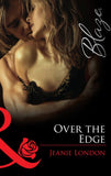 Over the Edge (Mills & Boon Blaze): First edition (9781472056061)