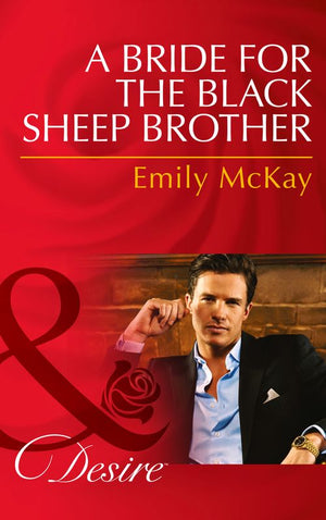 A Bride for the Black Sheep Brother (Mills & Boon Desire): First edition (9781472049407)
