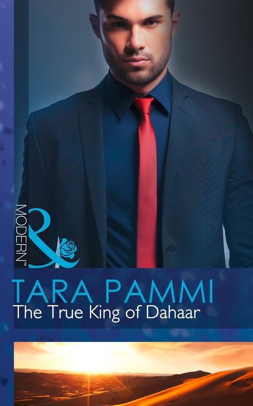 The True King Of Dahaar (A Dynasty of Sand and Scandal, Book 2) (Mills & Boon Modern): First edition (9781472043160)