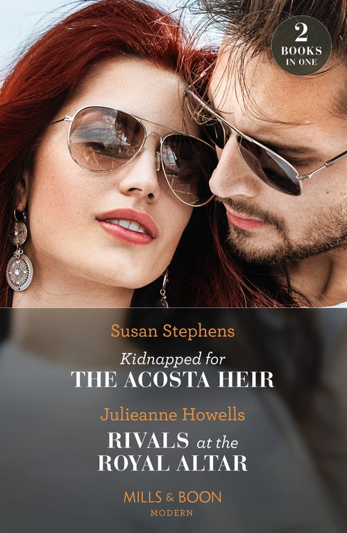 Kidnapped For The Acosta Heir / Rivals At The Royal Altar: Kidnapped for the Acosta Heir (The Acostas!) / Rivals at the Royal Altar (Mills & Boon Modern) (9780008928162)