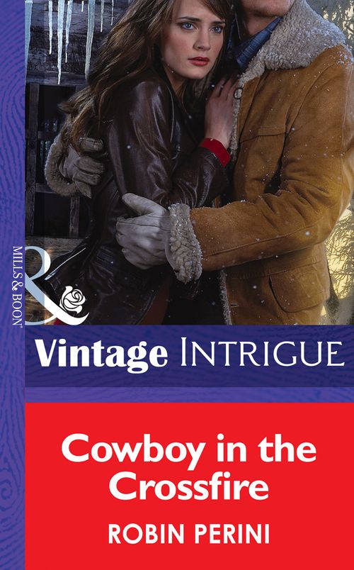 Cowboy In The Crossfire (Mills & Boon Intrigue): First edition (9781472035660)