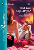 Did You Say...Wife? (Mills & Boon Silhouette): First edition (9781474011396)