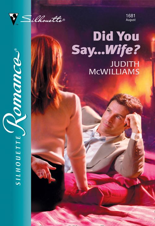 Did You Say...Wife? (Mills & Boon Silhouette): First edition (9781474011396)