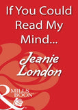 If You Could Read My Mind... (Mills & Boon Blaze): First edition (9781408932629)