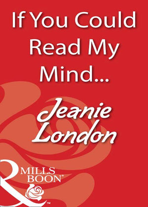 If You Could Read My Mind... (Mills & Boon Blaze): First edition (9781408932629)