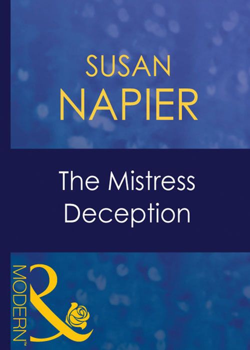 The Mistress Deception (Passion, Book 10) (Mills & Boon Modern): First edition (9781408941409)