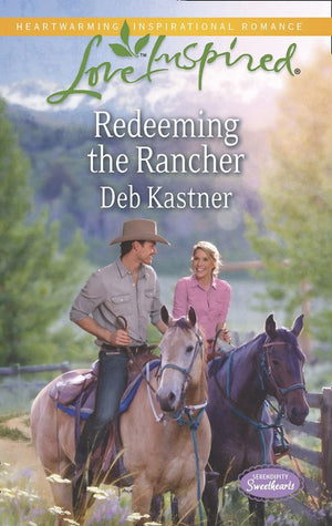Redeeming The Rancher (Mills & Boon Love Inspired) (Serendipity Sweethearts, Book 3): First edition (9781472072467)