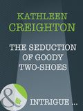 The Seduction Of Goody Two-Shoes (Into the Heartland, Book 5) (Mills & Boon Intrigue): First edition (9781408946633)