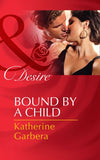 Bound By A Child (Baby Business, Book 2) (Mills & Boon Desire): First edition (9781472049087)