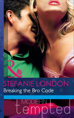 Breaking the Bro Code (Mills & Boon Modern Tempted): First edition (9781472017864)
