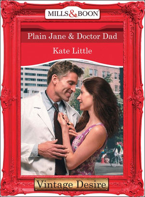 Plain Jane and Doctor Dad (Dynasties: The Connellys, Book 5) (Mills & Boon Desire): First edition (9781472037534)