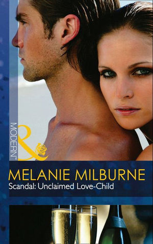 Scandal: Unclaimed Love-Child (Mills & Boon Modern): First edition (9781408919347)