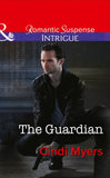 The Guardian (The Ranger Brigade, Book 1) (Mills & Boon Intrigue): First edition (9781474005302)