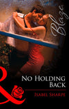 No Holding Back (Mills & Boon Blaze): First edition (9781472056337)